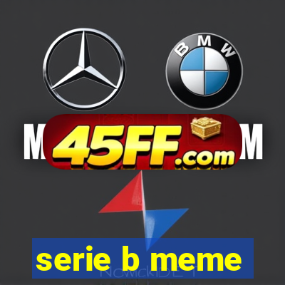 serie b meme
